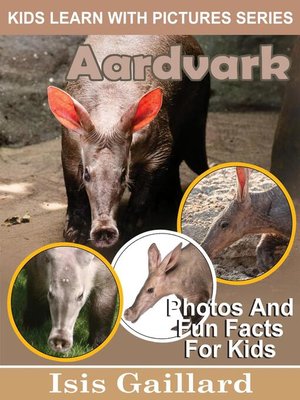cover image of Aardvarks Photos and Fun Facts for Kids